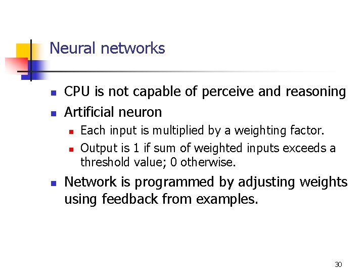 Neural networks n n CPU is not capable of perceive and reasoning Artificial neuron