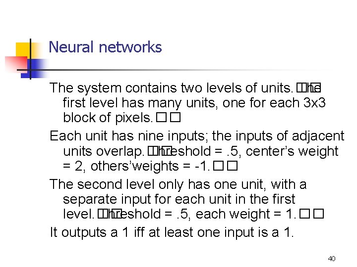 Neural networks The system contains two levels of units. �� The first level has