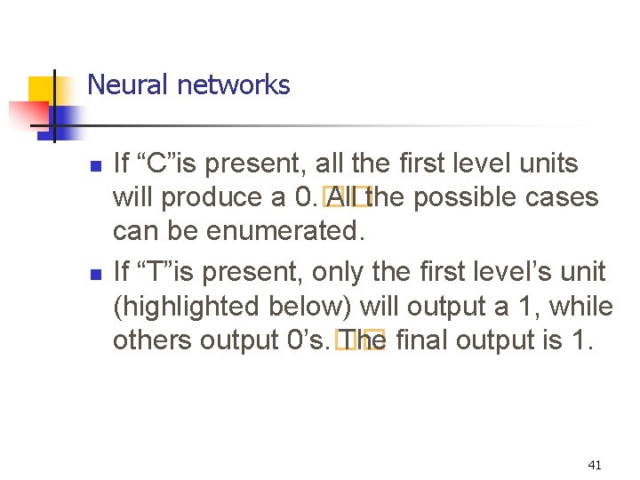 Neural networks n n If “C”is present, all the first level units will produce