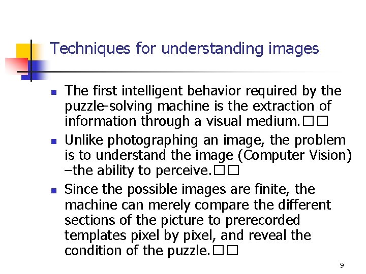 Techniques for understanding images n n n The first intelligent behavior required by the