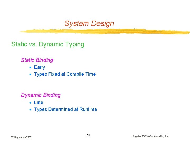 System Design Static vs. Dynamic Typing Static Binding · Early · Types Fixed at System Design Static vs. Dynamic Typing Static Binding · Early · Types Fixed at