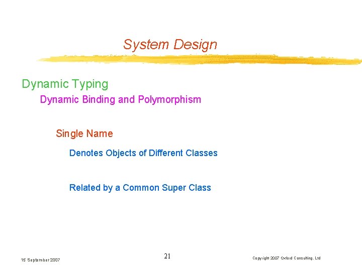System Design Dynamic Typing Dynamic Binding and Polymorphism Single Name Denotes Objects of Different System Design Dynamic Typing Dynamic Binding and Polymorphism Single Name Denotes Objects of Different