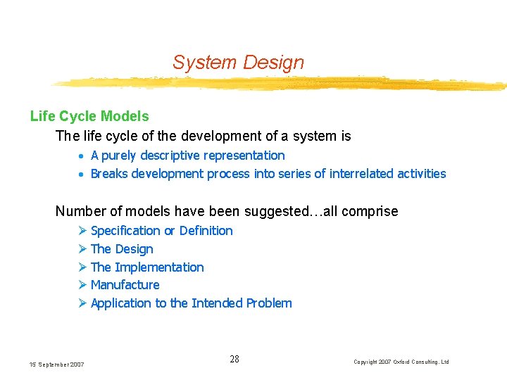 System Design Life Cycle Models The life cycle of the development of a system System Design Life Cycle Models The life cycle of the development of a system