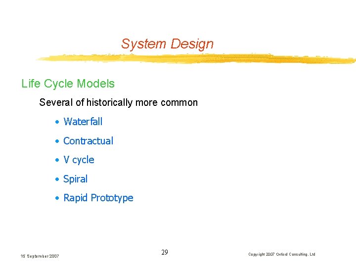 System Design Life Cycle Models Several of historically more common · Waterfall · Contractual System Design Life Cycle Models Several of historically more common · Waterfall · Contractual