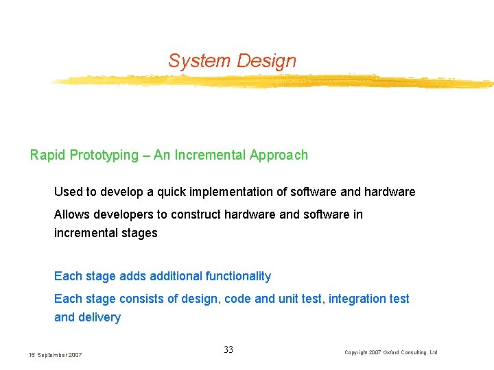 System Design Rapid Prototyping – An Incremental Approach Used to develop a quick implementation System Design Rapid Prototyping – An Incremental Approach Used to develop a quick implementation