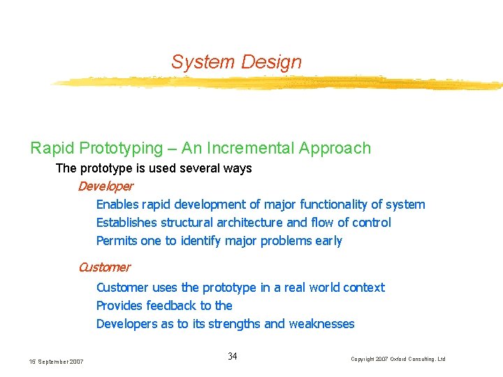 System Design Rapid Prototyping – An Incremental Approach The prototype is used several ways System Design Rapid Prototyping – An Incremental Approach The prototype is used several ways