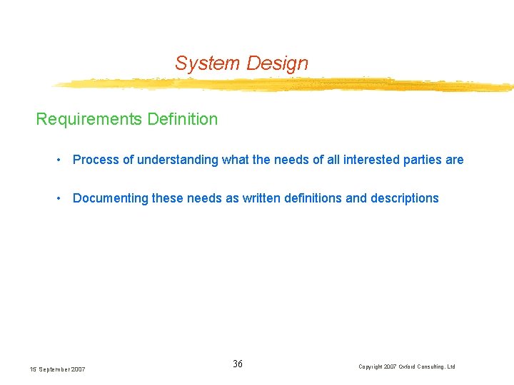 System Design Requirements Definition • Process of understanding what the needs of all interested System Design Requirements Definition • Process of understanding what the needs of all interested