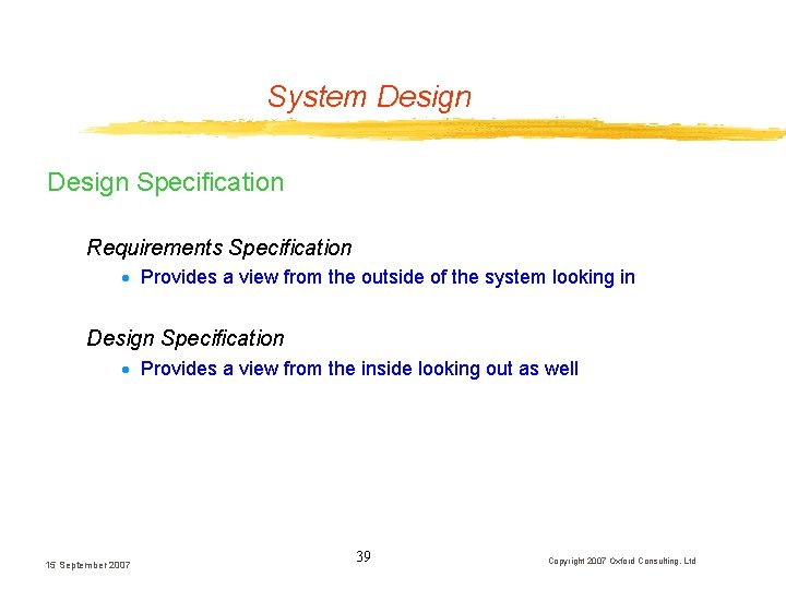 System Design Specification Requirements Specification · Provides a view from the outside of the System Design Specification Requirements Specification · Provides a view from the outside of the