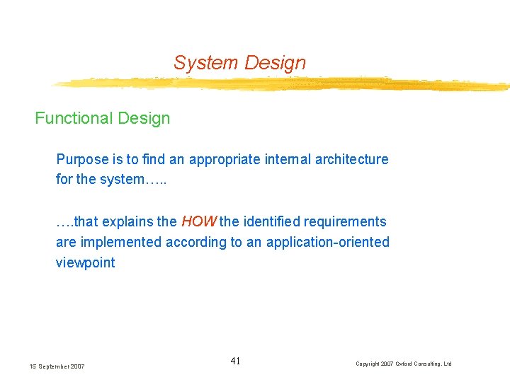 System Design Functional Design Purpose is to find an appropriate internal architecture for the System Design Functional Design Purpose is to find an appropriate internal architecture for the