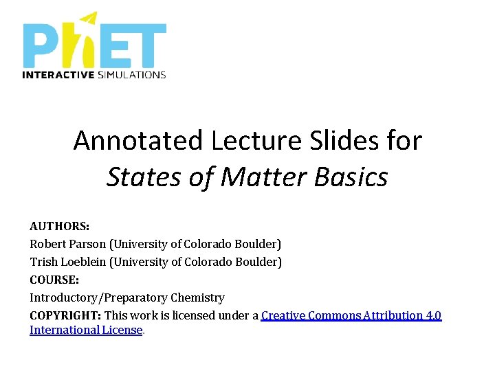 Annotated Lecture Slides for States of Matter Basics AUTHORS: Robert Parson (University of Colorado