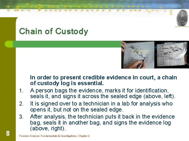 Chain of Custody 1. 2. 3. 8 In order to present credible evidence in
