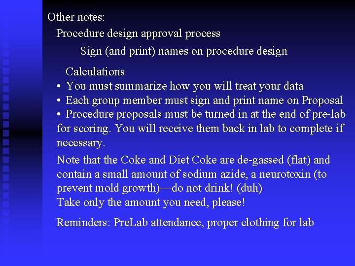 Other notes: Procedure design approval process Sign (and print) names on procedure design Calculations