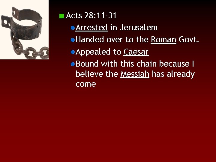 Acts 28: 11 -31 Arrested in Jerusalem Handed over to the Roman Govt. Appealed