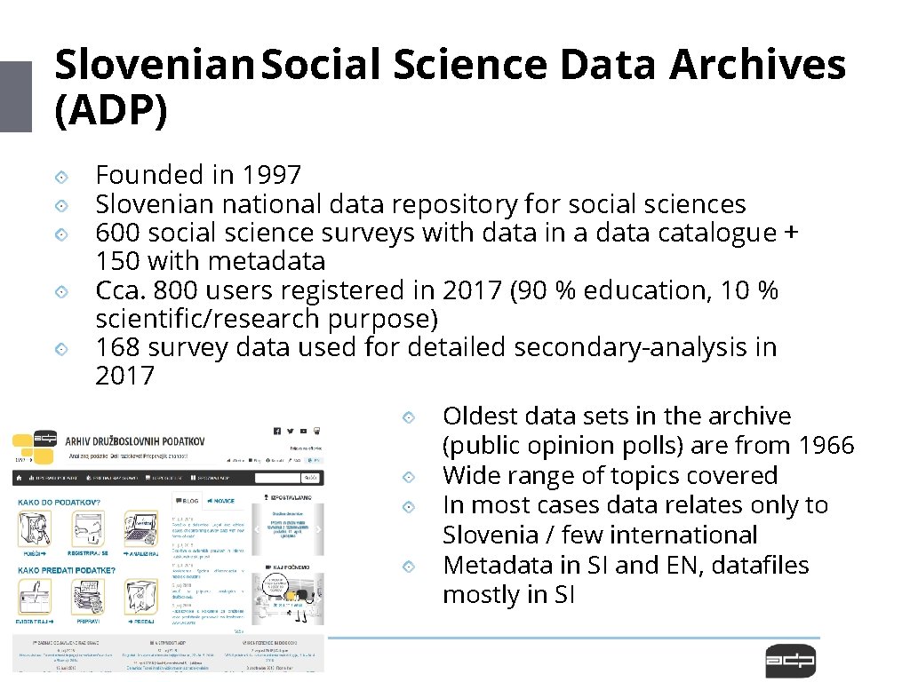 Slovenian Social Science Data Archives (ADP) Founded in 1997 Slovenian national data repository for Slovenian Social Science Data Archives (ADP) Founded in 1997 Slovenian national data repository for