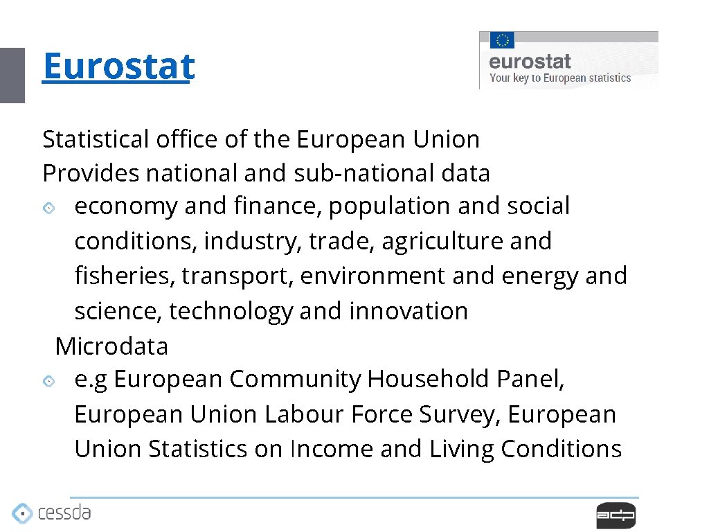 Eurostat Statistical office of the European Union Provides national and sub-national data economy and Eurostat Statistical office of the European Union Provides national and sub-national data economy and