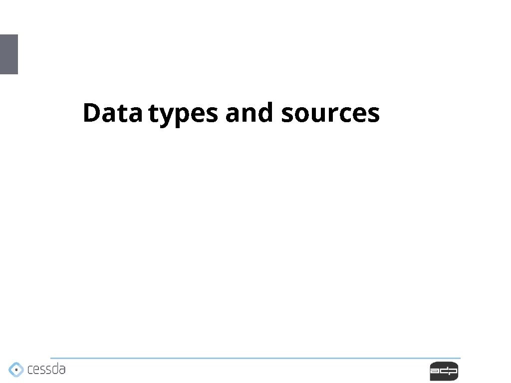 Data types and sources Data types and sources