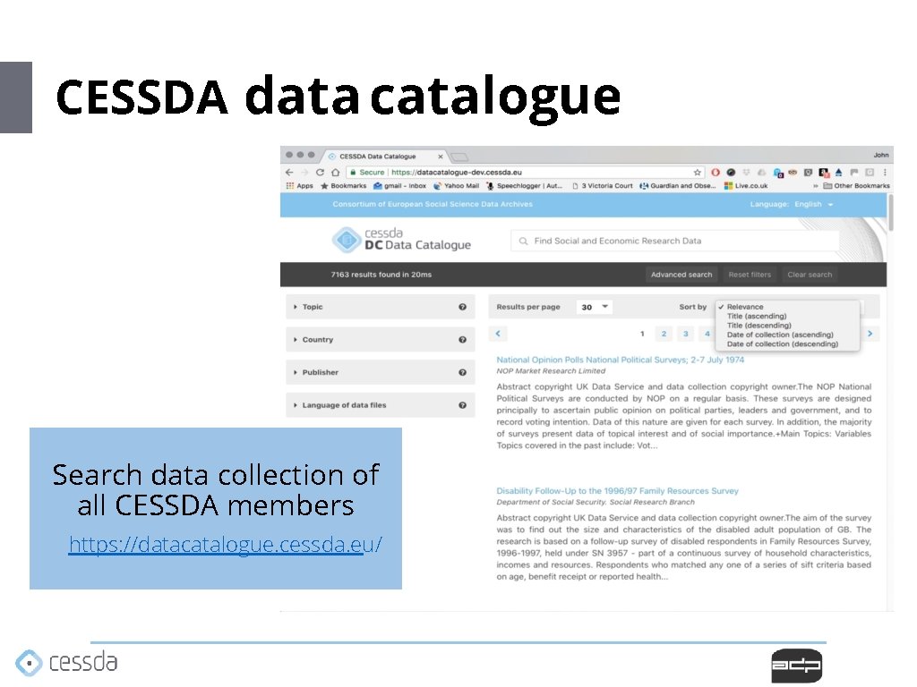 CESSDA data catalogue Search data collection of all CESSDA members https: //datacatalogue. cessda. eu/ CESSDA data catalogue Search data collection of all CESSDA members https: //datacatalogue. cessda. eu/