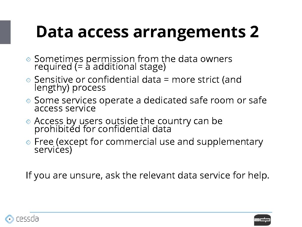 Data access arrangements 2 Sometimes permission from the data owners required (= a additional Data access arrangements 2 Sometimes permission from the data owners required (= a additional