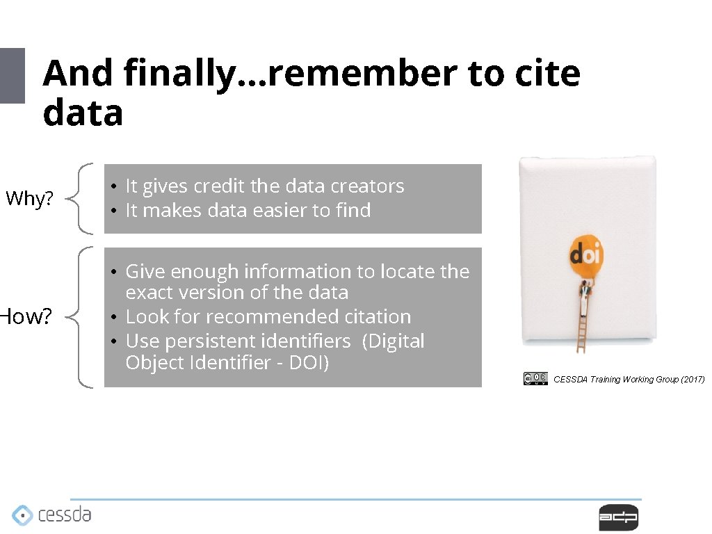 And finally…remember to cite data Why? How? • It gives credit the data creators And finally…remember to cite data Why? How? • It gives credit the data creators