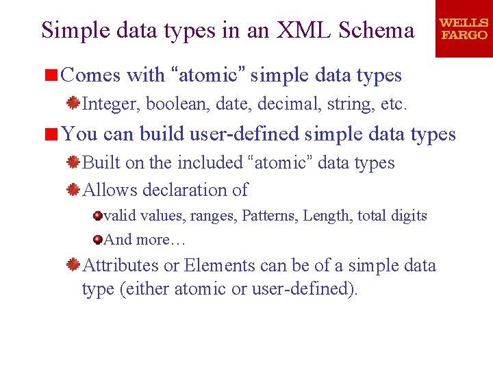 Simple data types in an XML Schema Comes with “atomic” simple data types Integer, Simple data types in an XML Schema Comes with “atomic” simple data types Integer,