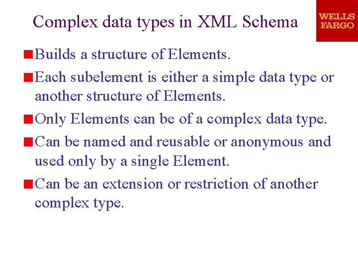 Complex data types in XML Schema Builds a structure of Elements. Each subelement is Complex data types in XML Schema Builds a structure of Elements. Each subelement is