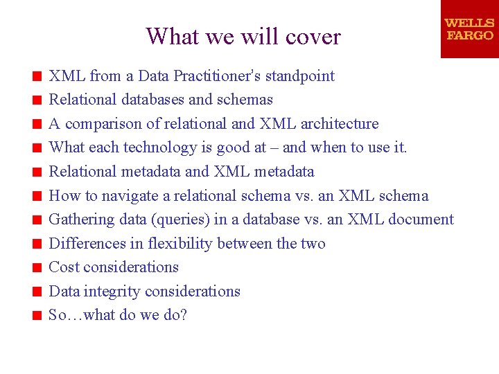 What we will cover XML from a Data Practitioner’s standpoint Relational databases and schemas What we will cover XML from a Data Practitioner’s standpoint Relational databases and schemas