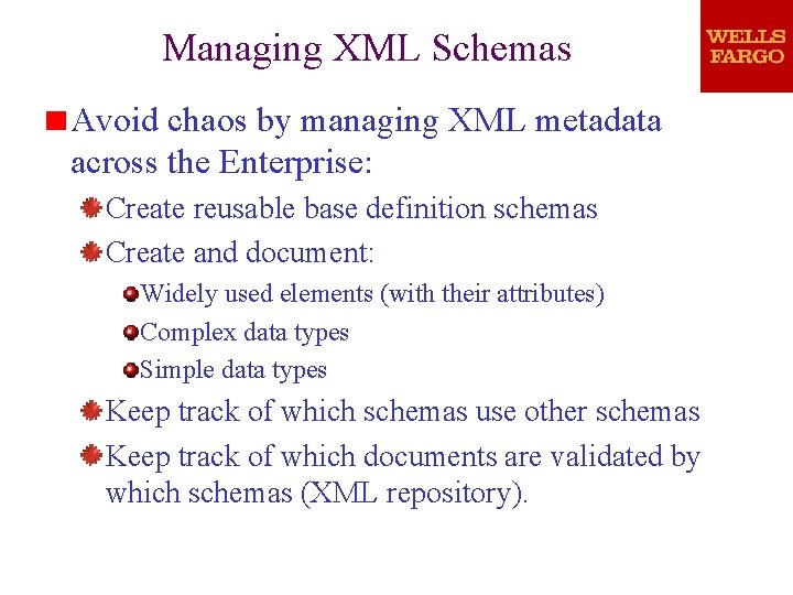 Managing XML Schemas Avoid chaos by managing XML metadata across the Enterprise: Create reusable Managing XML Schemas Avoid chaos by managing XML metadata across the Enterprise: Create reusable