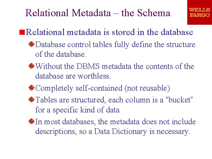 Relational Metadata – the Schema Relational metadata is stored in the database Database control Relational Metadata – the Schema Relational metadata is stored in the database Database control