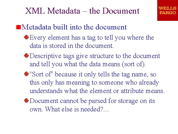 XML Metadata – the Document Metadata built into the document Every element has a XML Metadata – the Document Metadata built into the document Every element has a