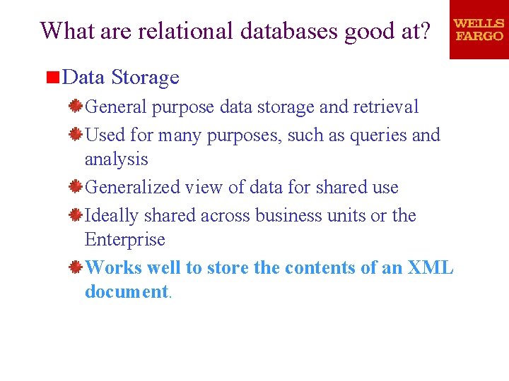 What are relational databases good at? Data Storage General purpose data storage and retrieval What are relational databases good at? Data Storage General purpose data storage and retrieval