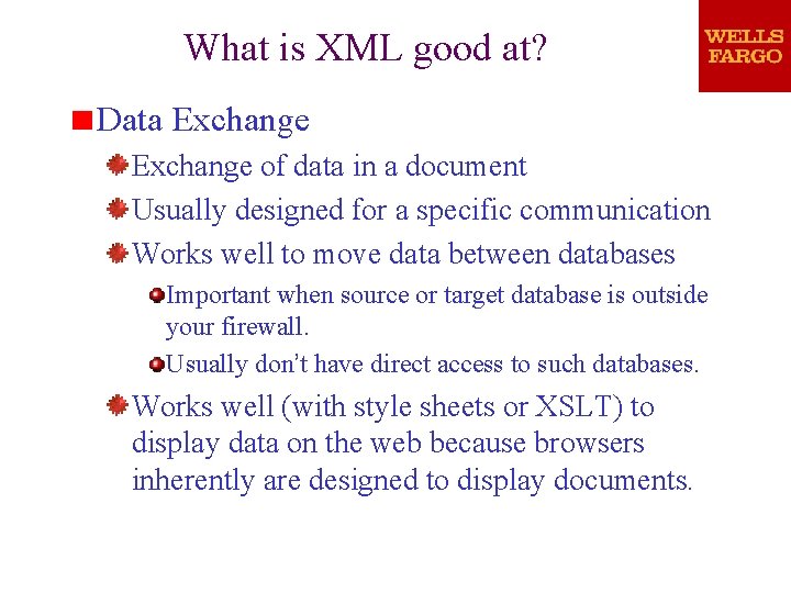 What is XML good at? Data Exchange of data in a document Usually designed What is XML good at? Data Exchange of data in a document Usually designed
