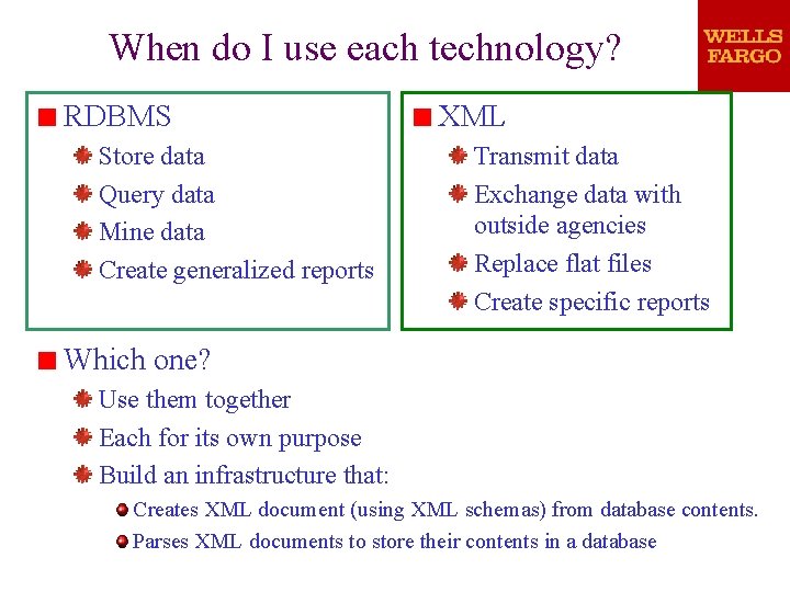 When do I use each technology? RDBMS Store data Query data Mine data Create When do I use each technology? RDBMS Store data Query data Mine data Create