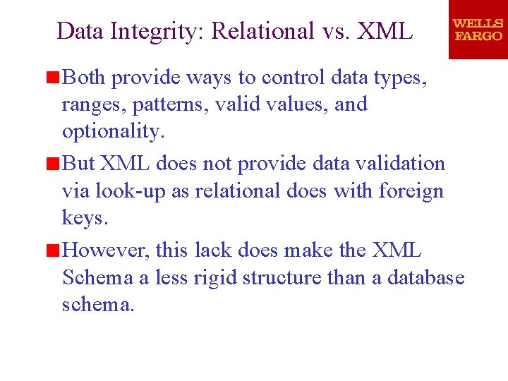 Data Integrity: Relational vs. XML Both provide ways to control data types, ranges, patterns, Data Integrity: Relational vs. XML Both provide ways to control data types, ranges, patterns,