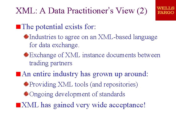 XML: A Data Practitioner’s View (2) The potential exists for: Industries to agree on XML: A Data Practitioner’s View (2) The potential exists for: Industries to agree on