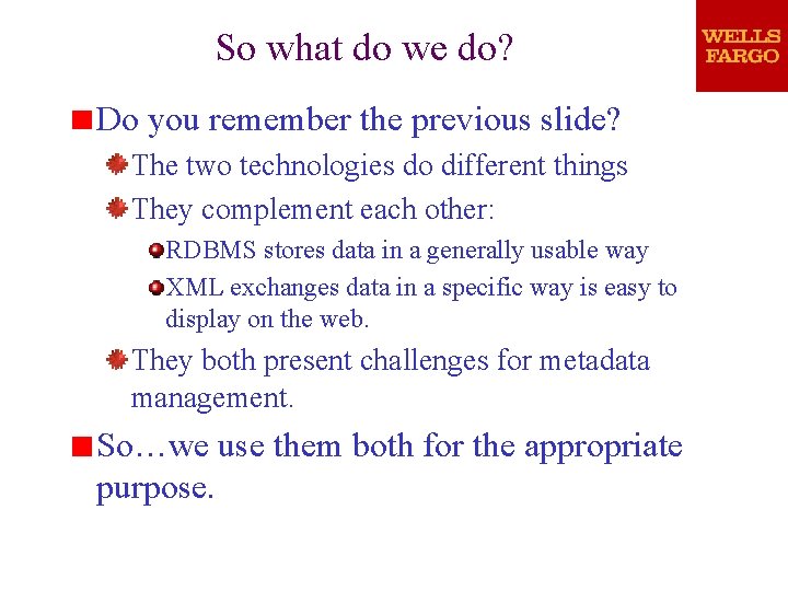 So what do we do? Do you remember the previous slide? The two technologies So what do we do? Do you remember the previous slide? The two technologies