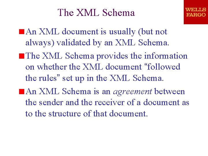 The XML Schema An XML document is usually (but not always) validated by an The XML Schema An XML document is usually (but not always) validated by an