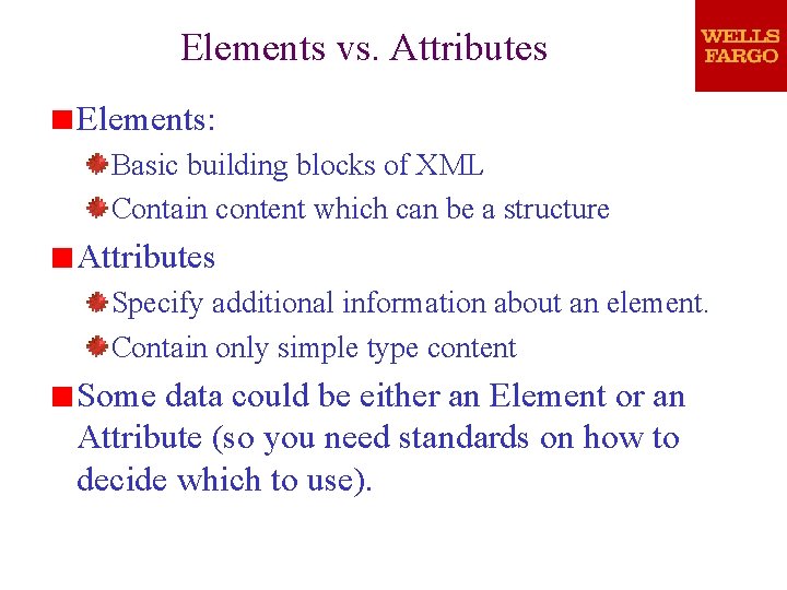 Elements vs. Attributes Elements: Basic building blocks of XML Contain content which can be Elements vs. Attributes Elements: Basic building blocks of XML Contain content which can be
