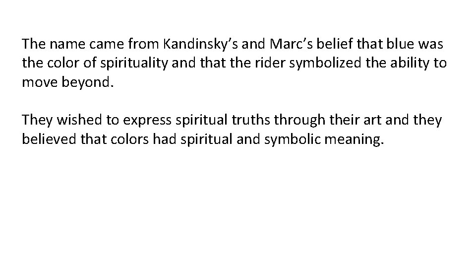 The name came from Kandinsky’s and Marc’s belief that blue was the color of The name came from Kandinsky’s and Marc’s belief that blue was the color of