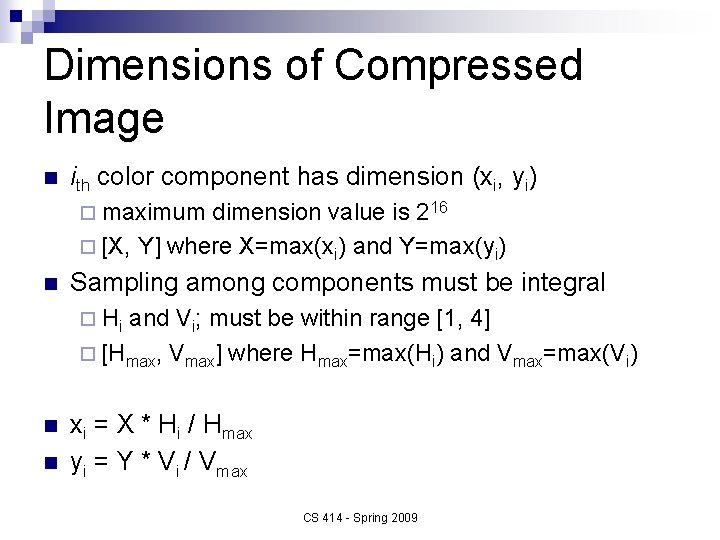 Dimensions of Compressed Image n ith color component has dimension ¨ maximum dimension value