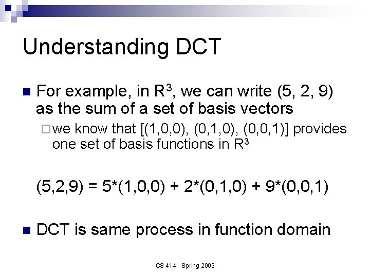Understanding DCT n For example, in R 3, we can write (5, 2, 9)