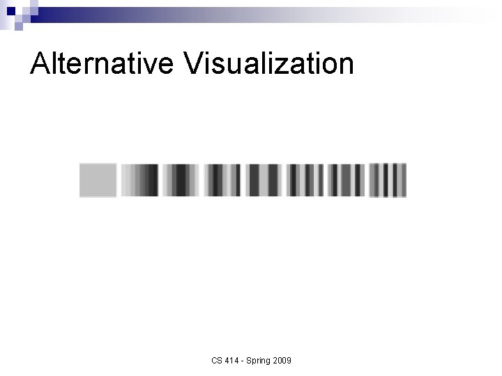 Alternative Visualization CS 414 - Spring 2009 