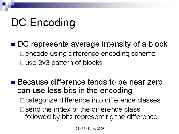 DC Encoding n DC represents average intensity of a block ¨ encode using difference