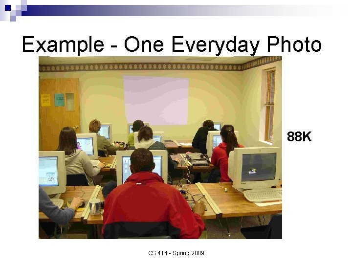 Example - One Everyday Photo 88 K CS 414 - Spring 2009 