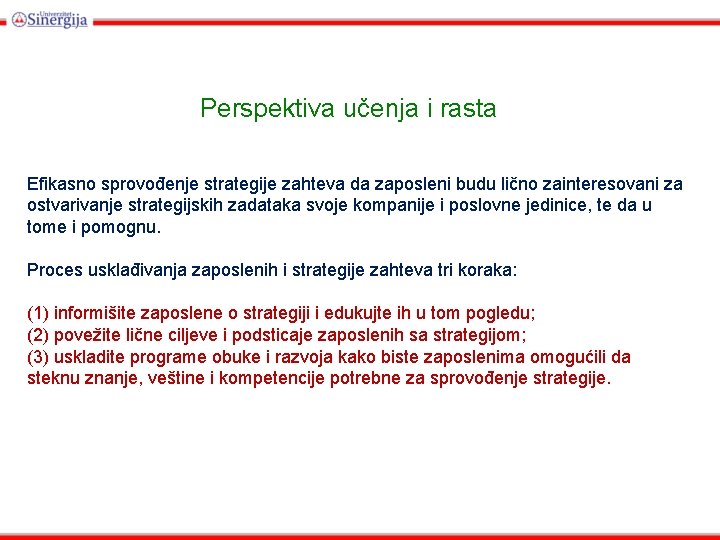 Perspektiva učenja i rasta Efikasno sprovođenje strategije zahteva da zaposleni budu lično zainteresovani za