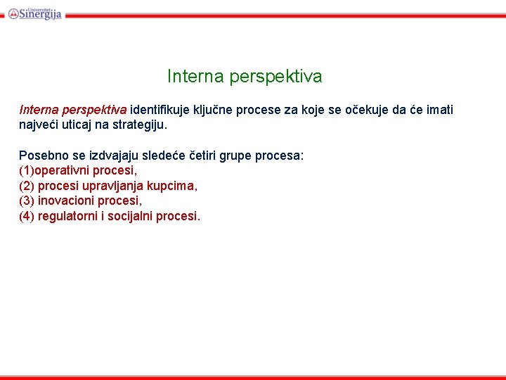 Interna perspektiva identifikuje ključne procese za koje se očekuje da će imati najveći uticaj