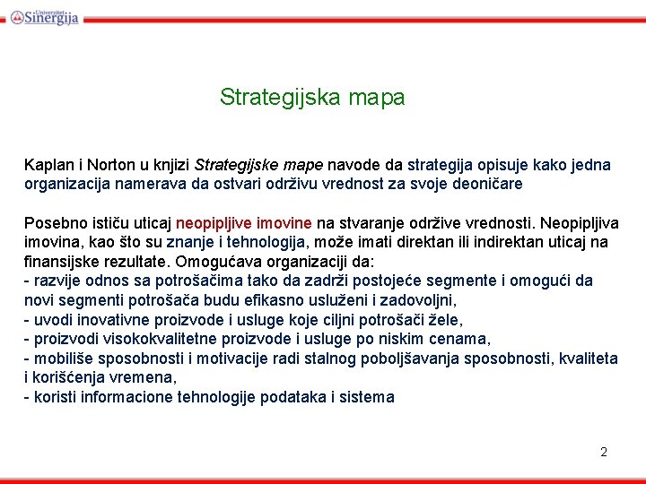 Strategijska mapa Kaplan i Norton u knjizi Strategijske mape navode da strategija opisuje kako