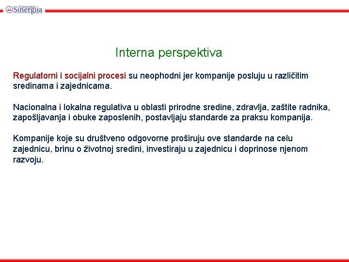 Interna perspektiva Regulatorni i socijalni procesi su neophodni jer kompanije posluju u različitim sredinama