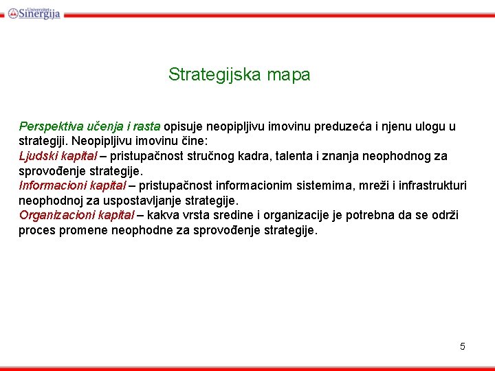 Strategijska mapa Perspektiva učenja i rasta opisuje neopipljivu imovinu preduzeća i njenu ulogu u