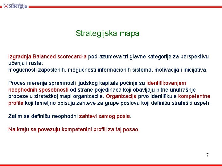 Strategijska mapa Izgradnja Balanced scorecard-a podrazumeva tri glavne kategorije za perspektivu učenja i rasta: