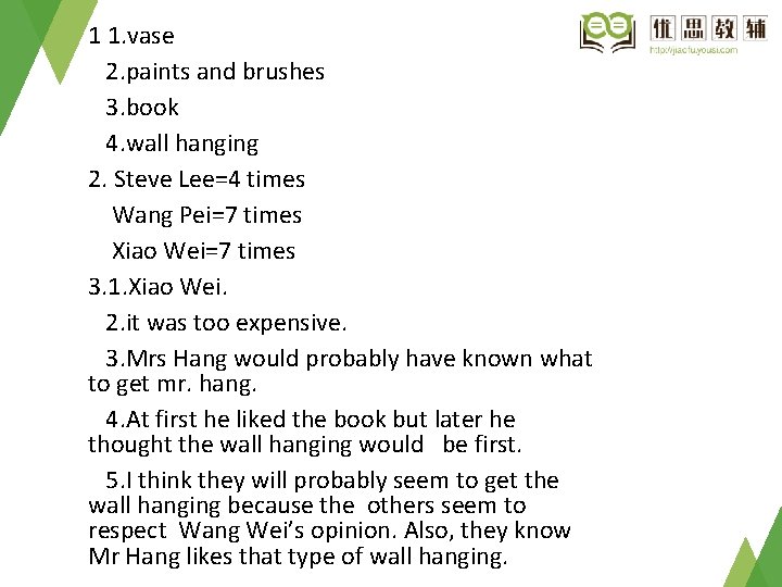 1 1. vase 2. paints and brushes 3. book 4. wall hanging 2. Steve